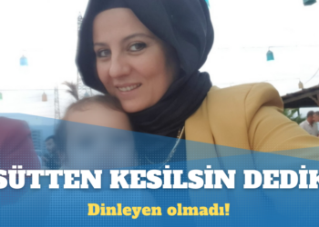 ‘Bebek anne sütündercengizen kesilsin sonra tutuklayın, dedik kimse bizi dinlemedi’
