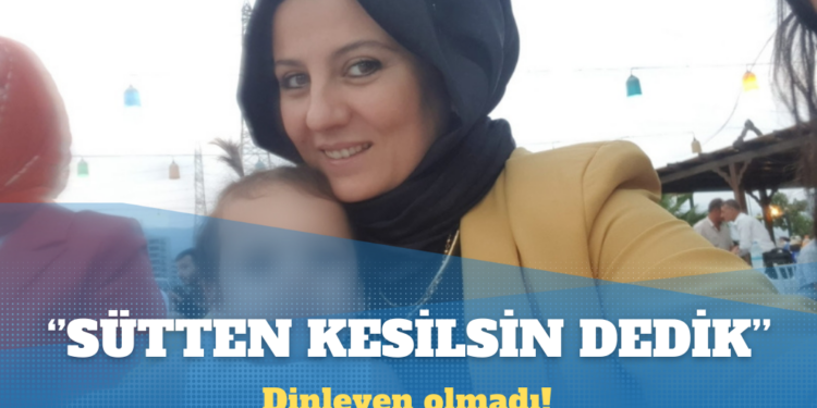 ‘Bebek anne sütündercengizen kesilsin sonra tutuklayın, dedik kimse bizi dinlemedi’