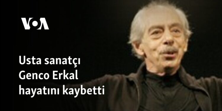 Usta sanatçı Genco Erkal hayatını kaybetti