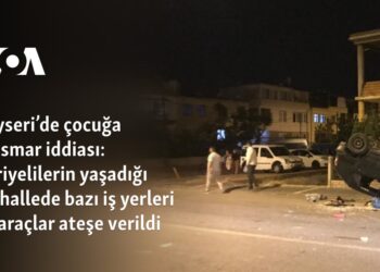 Kayseri’de çocuğa istismar iddiası: Suriyelilerin yaşadığı mahallede bazı iş yerleri ve araçlar ateşe verildi