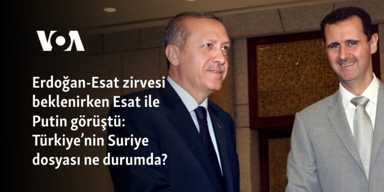 Erdoğan-Esat zirvesi beklenirken Esat ile Putin görüştü: Türkiye’nin Suriye dosyası ne durumda?