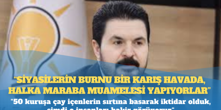 AKP’li Sayan: 50 kuruşa çay içenlerin sırtına basarak iktidar olduk, şimdi o insanları hakir görüyoruz