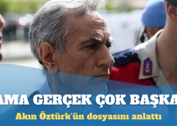 Akın Öztürk’ün dosyasını anlattı: Gerçek çok başka