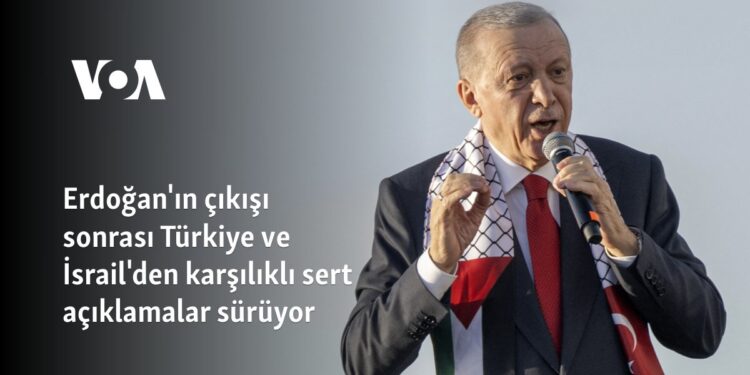 Erdoğan’ın çıkışı sonrası Türkiye ve İsrail’den karşılıklı sert açıklamalar sürüyor