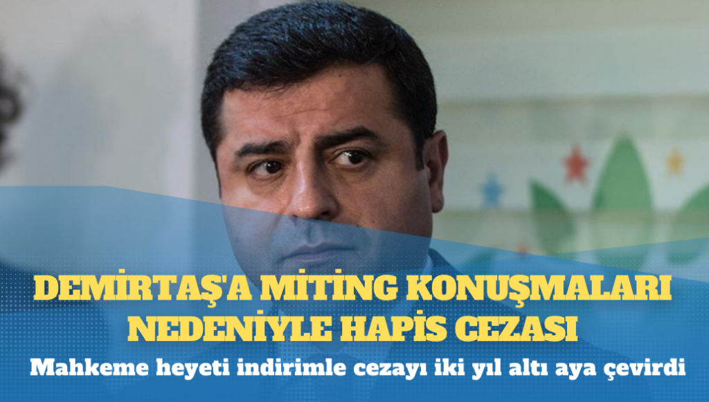 Demirtaş’a miting konuşmaları nedeniyle hapis cezası