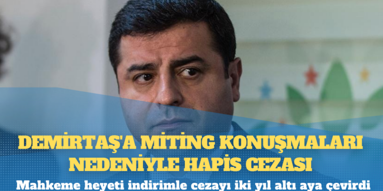 Demirtaş’a miting konuşmaları nedeniyle hapis cezası