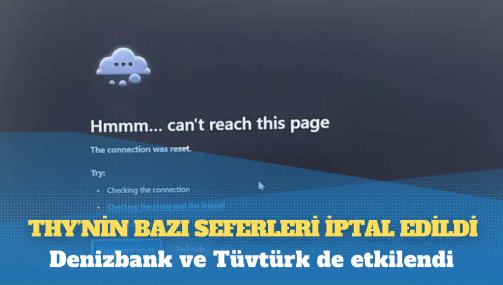 Dünya çapında internet teknolojilerinde yaşanan sorun Türkiye’yi nasıl etkiledi?