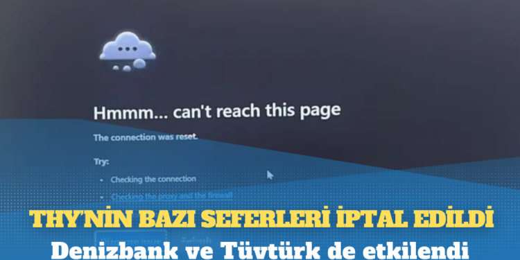 Dünya çapında internet teknolojilerinde yaşanan sorun Türkiye’yi nasıl etkiledi?