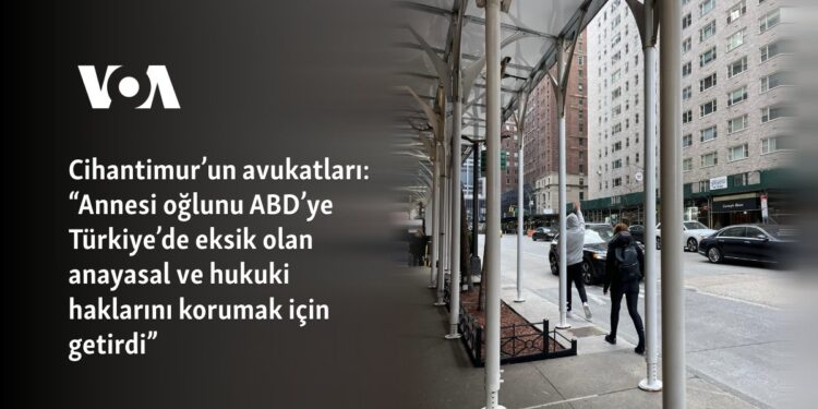 Cihantimur’un avukatları: “Annesi oğlunu ABD’ye Türkiye’de eksik olan anayasal ve hukuki haklarını korumak için getirdi”