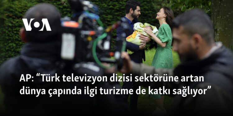 AP: “Türk televizyon dizisi sektörüne artan dünya çapında ilgi turizme de katkı sağlıyor”