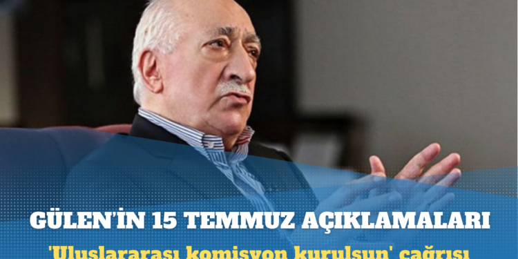 Fethullah Gülen’in 15 Temmuz’la ilgili açıklamaları: ‘Uluslararası komisyon kurulsun’ çağrısına neden cevap verilmedi?
