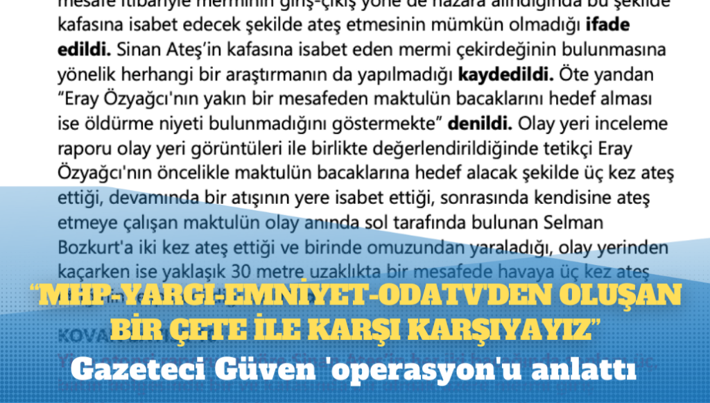 Gazeteci Güven ‘operasyon’u anlattı: ‘MHP-Yargı-Emniyet-Odatv’den oluşan bir çete ile karşı karşıyayız’