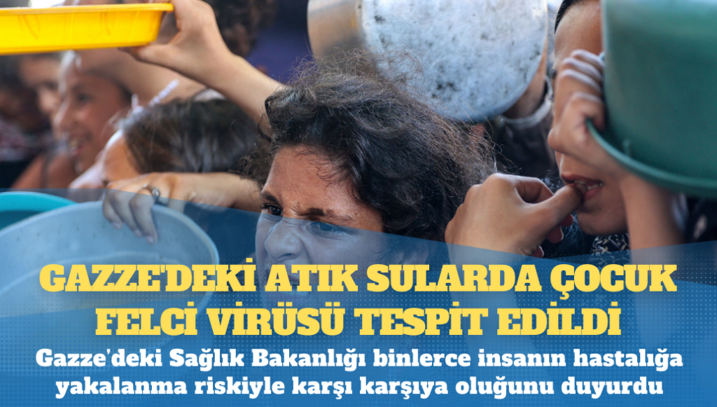 Gazze’deki atık sularda çocuk felci virüsü tespit edildi