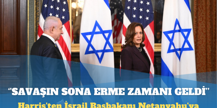 Harris’ten İsrail Başbakanı Netanyahu’ya: Gazze’deki savaşın sona erme zamanı geldi