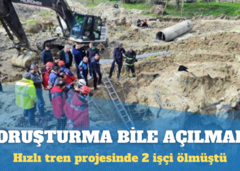 Hızlı tren projesinde 2 işçi ölmüştü: Soruşturma bile açılmadı