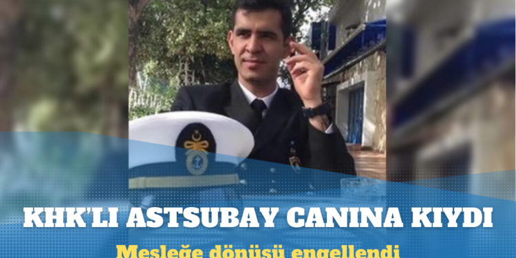 Hulusi Akar’ın onayıyla meslekten atılan deniz astsubayı canına kıydı