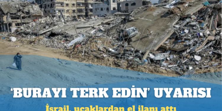 İsrail’den Gazze’dekilere ‘burayı terk edin’ uyarısı