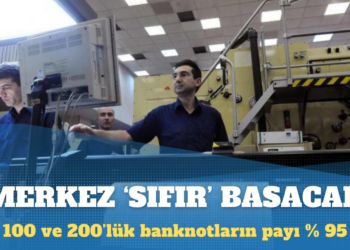 100 ve 200’lük banknotların payı %95 seviyesine ulaştı