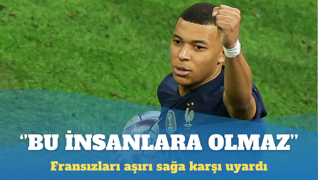 Mbappe Fransızları aşırı sağa karşı uyardı