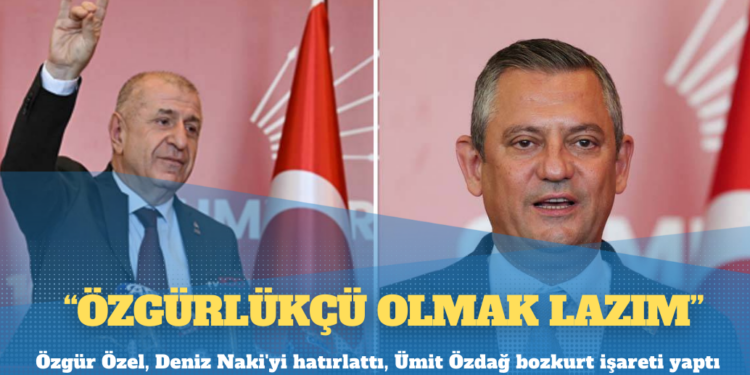 Özgür Özel, Deniz Naki’yi hatırlattı, Ümit Özdağ bozkurt işareti yaptı: Özgürlükçü olmak lazım