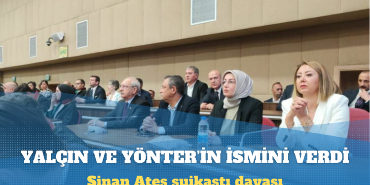 Sinan Ateş suikastı davası: Ayşe Ateş, üst düzey 2 MHP’linin ismini verdi