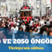 Türkiye’nin nüfusu 2030 ve 2050’de ne kadar olacak?
