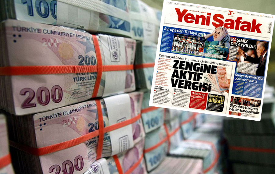 Yandaş Yeni Şafak’tan ‘zenginlerden bir defaya mahsus aktif vergisi alınsın’ teklifi