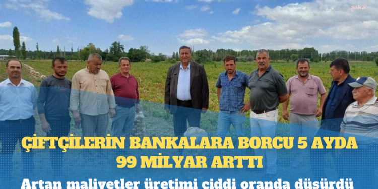 CHP Niğde Milletvekili Ömer Fethi Gürer: Çiftçilerin bankalara borcu 5 ayda 99 milyar arttı