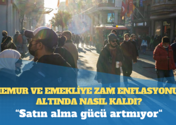 Memur ve emekliye zam enflasyonun altında nasıl kaldı?
