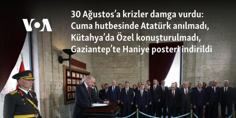 30 Ağustos’a krizler damga vurdu: Cuma hutbesinde Atatürk anılmadı, Kütahya’da Özel konuşturulmadı, Gaziantep’te Haniye posteri indirildi