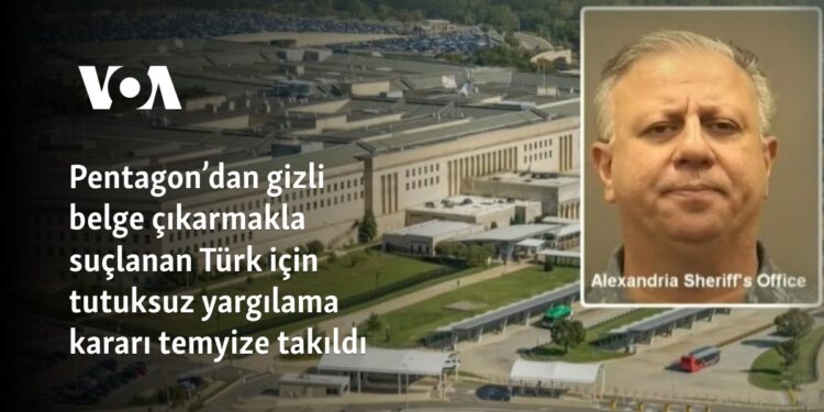 Pentagon’dan gizli belge çıkarmakla suçlanan Türk için tutuksuz yargılama kararı temyize takıldı