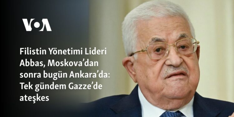 Filistin Yönetimi Lideri Abbas, Moskova’dan sonra bugün Ankara’da: Tek gündem Gazze’de ateşkes