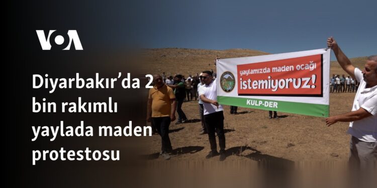 Diyarbakır’da 2 bin rakımlı yaylada maden protestosu