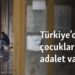 Türkiye’de çocuklar için adalet var mı?