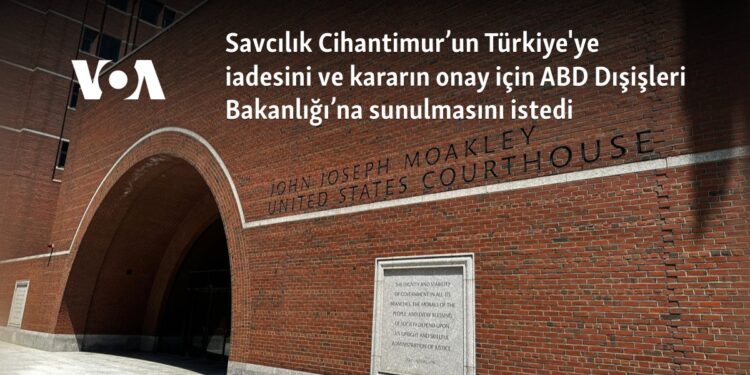 Savcılık Cihantimur’un Türkiye’ye iadesini ve kararın onay için ABD Dışişleri Bakanlığı’na sunulmasını istedi