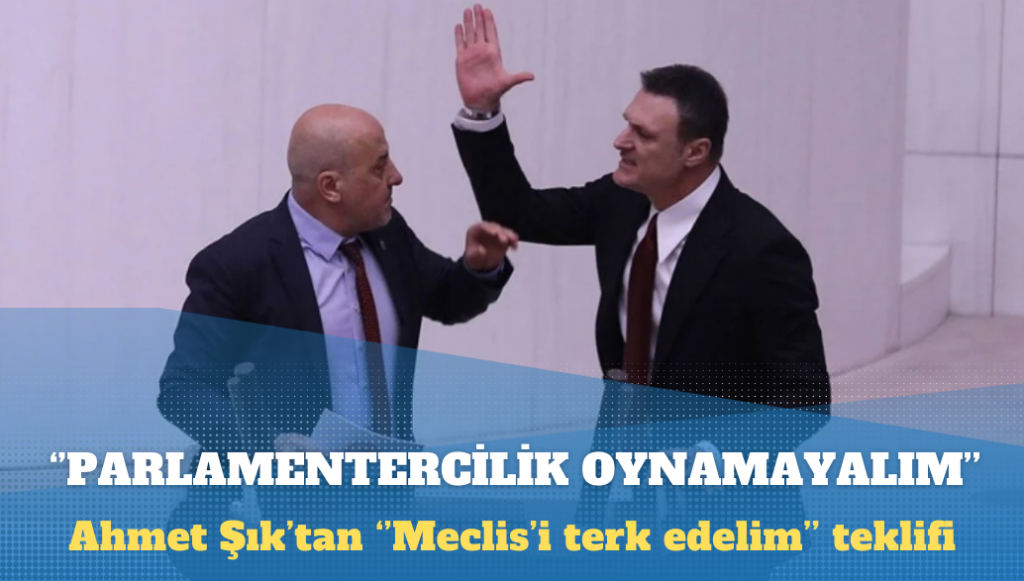 Ahmet Şık: Hep birlikte Meclis’i terk edelim