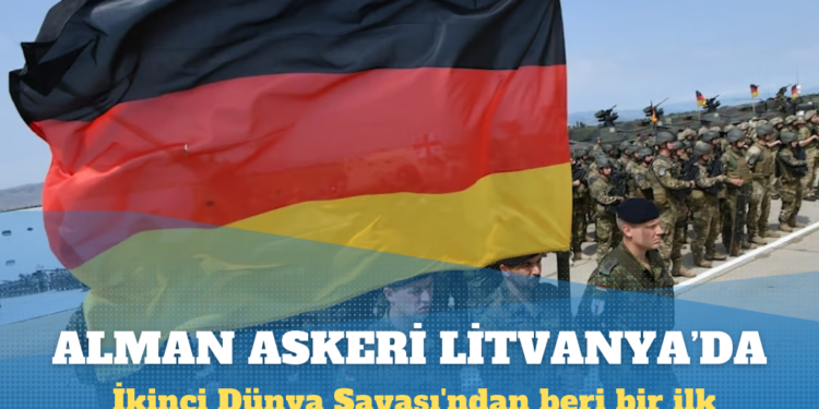 Alman askeri Litvanya’ya konuşlandırılacak