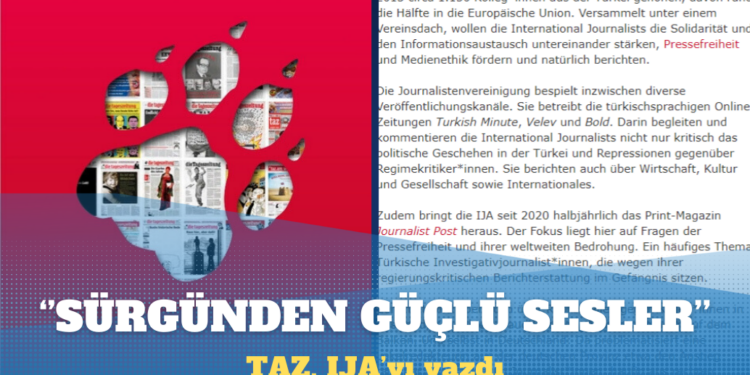 Almanya’nın en önemli sol liberal gazetesi olan TAZ IJA’yı yazdı: Sürgünden güçlü sesler