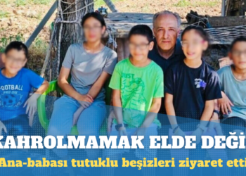 Anne ve babası tutuklu beşizleri ziyaret etti