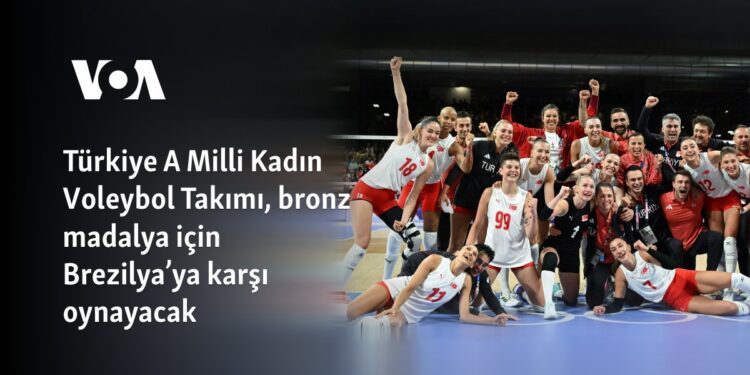 Türkiye A Milli Kadın Voleybol Takımı, bronz madalya için Brezilya’ya karşı oynayacak