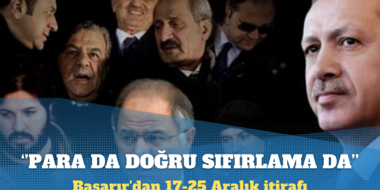 Başarır’dan 17-25 Aralık itirafı: Sıfırlama da doğru, para da
