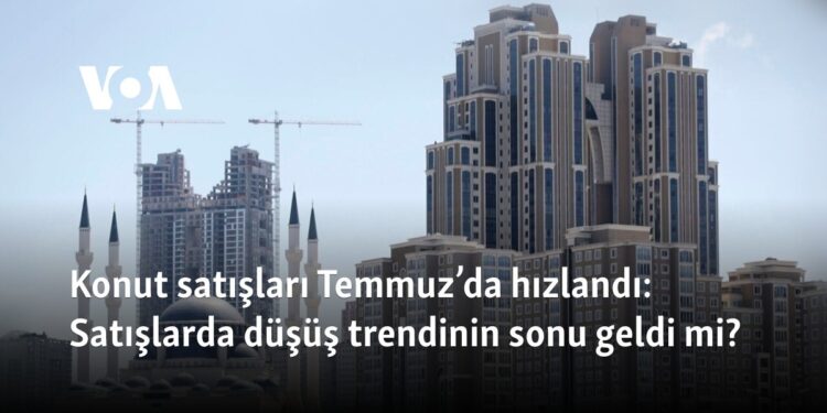 Konut satışları Temmuz’da hızlandı: Satışlarda düşüş trendinin sonu geldi mi?