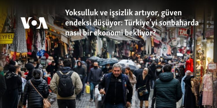 Yoksulluk ve işsizlik artıyor, güven endeksi düşüyor: Türkiye’yi sonbaharda nasıl bir ekonomi bekliyor?