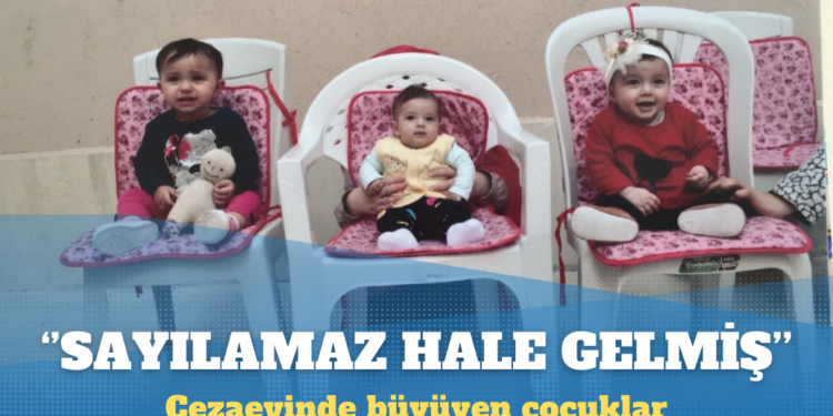 Cezaevinde büyüyen çocukların sayısı gizleniyor