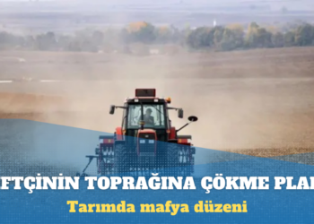 Çiftçinin toprağına çökme planı