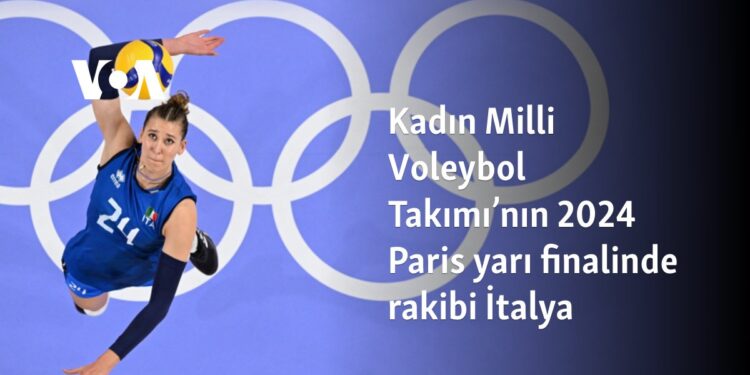 Kadın Milli Voleybol Takımı’nın 2024 Paris yarı finalinde rakibi İtalya