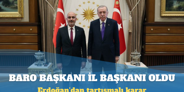 Erdoğan, baro başkanını AKP il başkanı yaptı