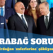 Erdoğan ile Azerbaycan arasında ‘Karabağ sorunu’