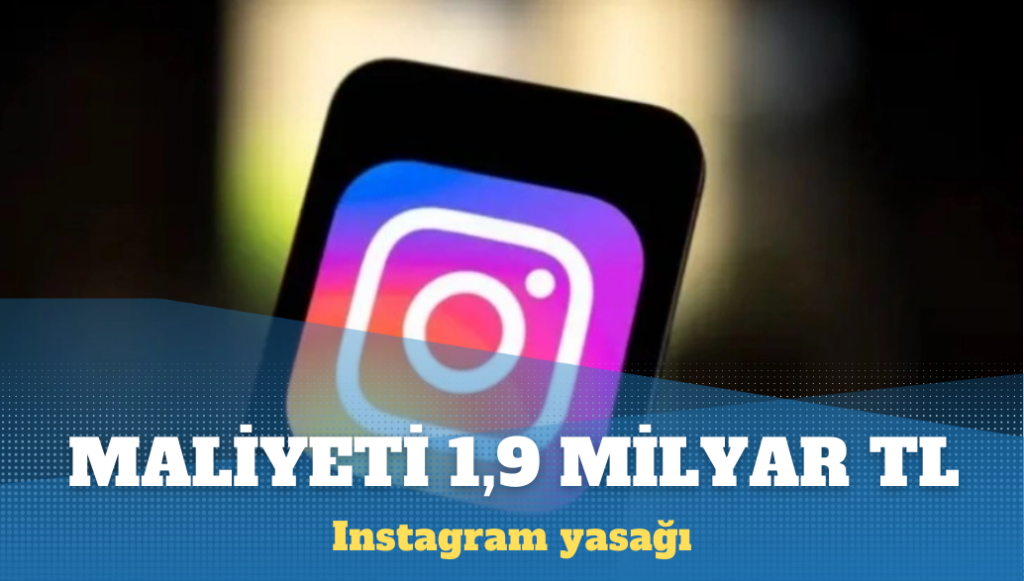 Instagram yasağının e-ticarete maliyeti 1.9 milyar TL olabilir