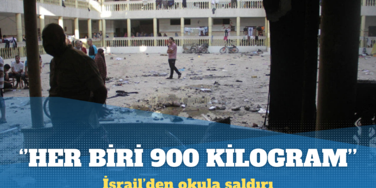 İsrail’den okula saldırı: Her biri 900 kilogram olan 3 bomba attı